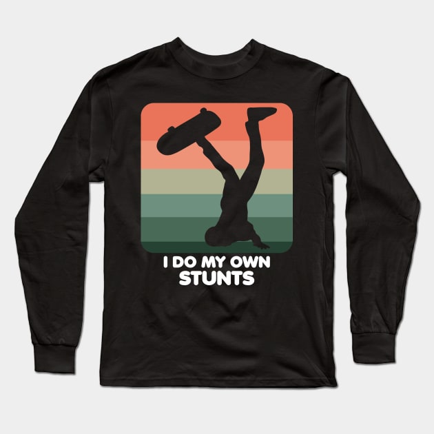 I Do My Own Stunts Funny Skateboard Skate Gift design Long Sleeve T-Shirt by theodoros20